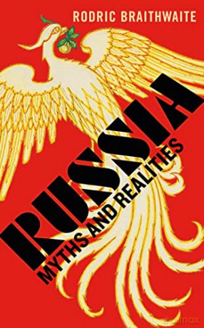 Russia: Myths and Realities - Sir Rodric Braithwaite [KSIĄŻKA]