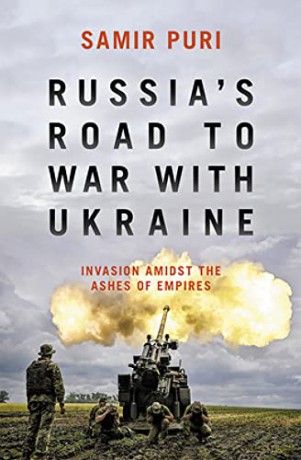 Russia's Road to War with Ukraine: Invasion amidst the ashes of empires - Samir Puri [KSIĄŻKA]