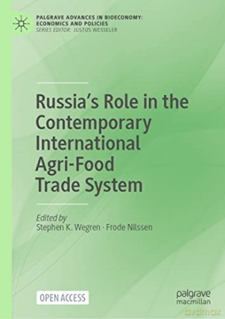 Russia's Role in the Contemporary International Agri-Food Trade System (Palgrave Advances in Bioeconomy: Economics and Policies) - Stephen K. Wegren [KSIĄŻKA]