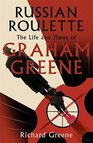 Russian Roulette: 'A brilliant new life of Graham Greene' - Evening Standard: 'A brilliant new life of Graham Greene' - Evening Standard - Richard [KSIĄŻKA]