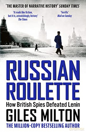 Russian Roulette: How British Spies Defeated Lenin - Giles Milton [KSIĄŻKA]