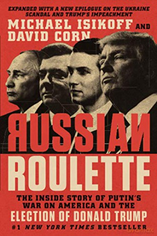 Russian Roulette: The Inside Story of Putin's War on America and the Election of Donald Trump - Michael Isikoff [KSIĄŻKA]