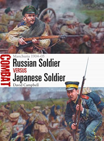 Russian Soldier vs Japanese Soldier: Manchuria 1904-05 (Combat) - David Campbell [KSIĄŻKA]