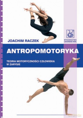 Antropomotoryka - Teoria motoryczności człowieka w zarysie - Raczek [KSIĄŻKA]