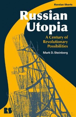 Russian Utopia: A Century of Revolutionary Possibilities (Russian Shorts) - Professor Mark D. Steinberg [KSIĄŻKA]
