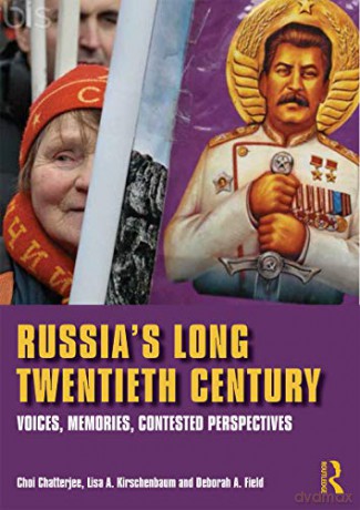 Russia's Long Twentieth Century: Voices, Memories, Contested Perspectives - Choi Chatterjee [KSIĄŻKA]