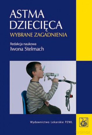Astma dziecięca - Wybrane zagadnienia - Stelmach [KSIĄŻKA]