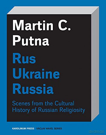 Rus-Ukraine-Russia: Scenes from the Cultural History of Russian Religiosity (Václav Havel Series) - Martin Putna [KSIĄŻKA]