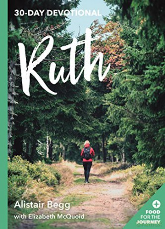 Ruth: 30-Day Devotional (Food for the Journey Keswick Devotionals) (Food for the Journey Keswick Devotionals, 3) - Alistair Begg with Elizabeth McQuoid [KSIĄŻKA]