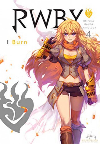 RWBY Official Manga Anthology Vol 4: I Burn: Volume 4 - Monty Oum [KSIĄŻKA]