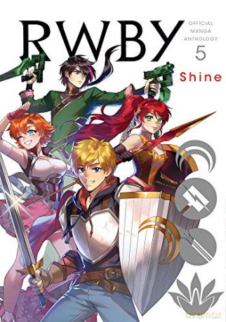 RWBY: Official Manga Anthology, Vol. 5: Shine: Volume 5 - Rooster Teeth Productions [KSIĄŻKA]