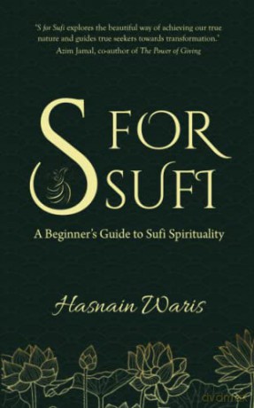 S for Sufi: A Beginner's Guide to Sufi Spirituality - Hasnain Waris [KSIĄŻKA]