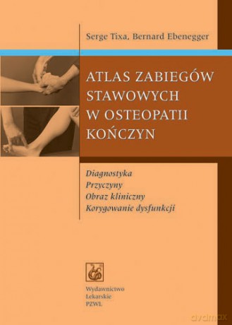 Atlas zabiegów stawowych w osteopatii kończyn - Tixa [KSIĄŻKA]