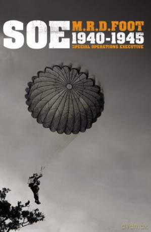 S.O.E.: An outline history of the special operations executive 1940 - 46 - M R D Foot [KSIĄŻKA]
