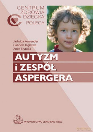 Autyzm i zespół Aspergera - Komender [KSIĄŻKA]