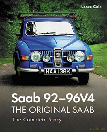 Saab 92-96V4 - The Original Saab: The Complete Story - Lance Cole [KSIĄŻKA]