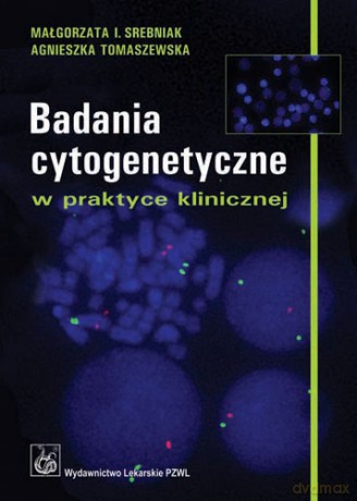 Badania cytogenetyczne w praktyce klinicznej - Srebniak [KSIĄŻKA]