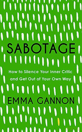 Sabotage: How to Silence Your Inner Critic and Get Out of Your Own Way - Emma Gannon [KSIĄŻKA]