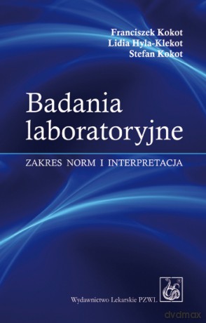 Badania laboratoryjne - Zakres norm i interpretacja - Kokot [KSIĄŻKA]