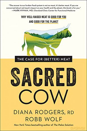 Sacred Cow: The Case for (Better) Meat: Why Well-Raised Meat Is Good for You and Good for the Planet - Rodgers [KSIĄŻKA]