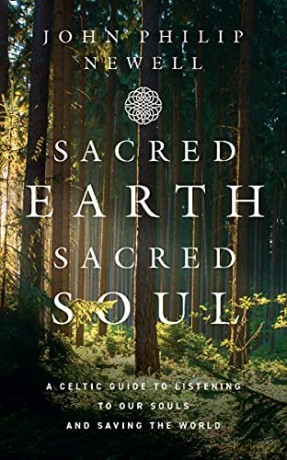 Sacred Earth, Sacred Soul: A Celtic Guide to Listening to Our Souls and Saving the World - John Philip Newell [KSIĄŻKA]
