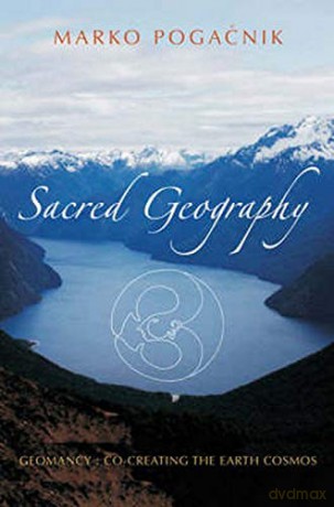 Sacred Geography: Geomancy: Co-creating the Earth Cosmos - Marko Pogacnik [KSIĄŻKA]