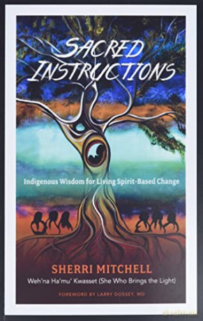 Sacred Instructions: Indigenous Wisdom for Living Spirit-Based Change - Sherri Mitchell [KSIĄŻKA]
