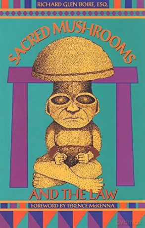 Sacred Mushrooms and the Law - Richard Glen Boire [KSIĄŻKA]