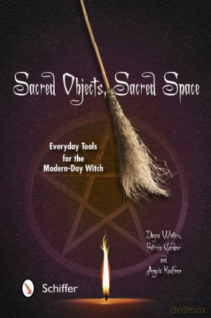 Sacred Objects, Sacred Space: Everyday Tools for the Modern-Day Witch - Angela Kaufman [KSIĄŻKA]