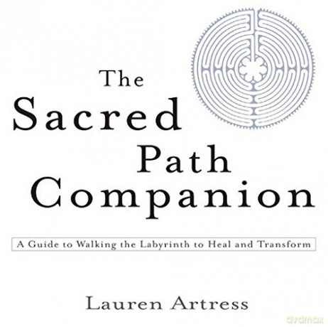 Sacred Path Companion, The: A Guide to Walking the Labyrinth to Heal and Transform - Lauren Artress [KSIĄŻKA]