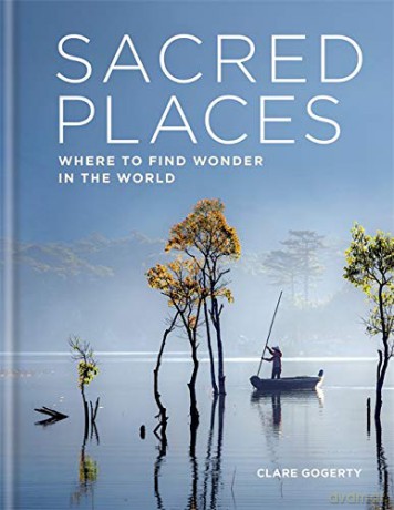 Sacred Places: Where to find wonder in the world - Clare Gogerty [KSIĄŻKA]