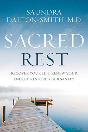 Sacred Rest: Recover Your Life, Renew Your Energy, Restore Your Sanity - Saundra Dalton-Smith MD [KSIĄŻKA]