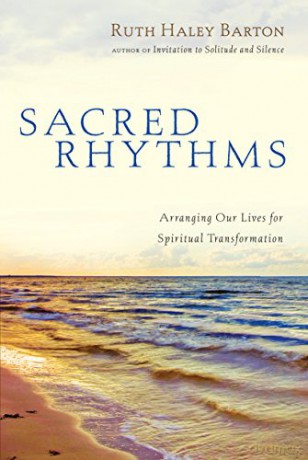 Sacred Rhythms: Arranging Our Lives for Spiritual Transformation (Transforming Resources) - Ruth Haley Barton [KSIĄŻKA]
