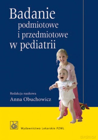 Badanie podmiotowe i przedmiotowe w pediatrii - Obuchowicz [KSIĄŻKA]