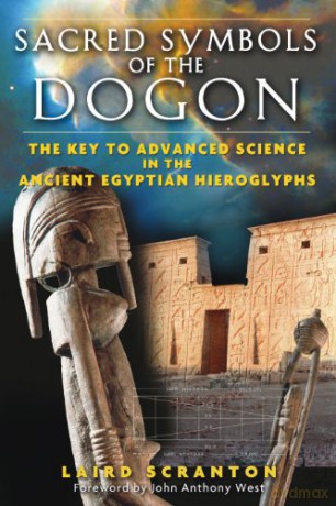 Sacred Symbols of the Dogon: The Key to Advanced Science in the Ancient Egyptian Hieroglyphs - Laird Scranton [KSIĄŻKA]