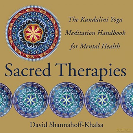 Sacred Therapies: The Kundalini Yoga Meditation Handbook for Mental Health - David Shannahoff-khal [KSIĄŻKA]