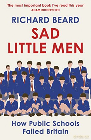 Sad Little Men: Inside the secretive world that shaped Boris Johnson - Richard Beard [KSIĄŻKA]