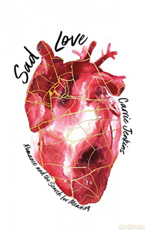 Sad Love: Romance and the Search for Meaning - Carrie Jenkins [KSIĄŻKA]