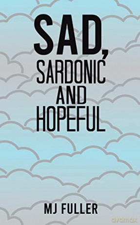 Sad, Sardonic and Hopeful - MJ Fuller [KSIĄŻKA]