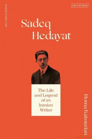 Sadeq Hedayat: The Life and Legend of an Iranian Writer - Homa Katouzian [KSIĄŻKA]