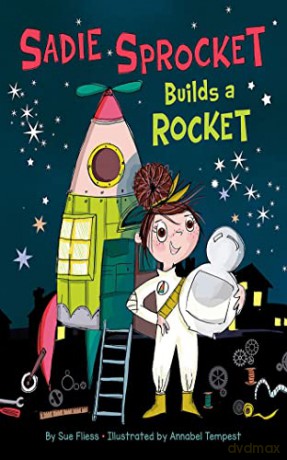 Sadie Sprocket Builds a Rocket - Sue Fliess [KSIĄŻKA]