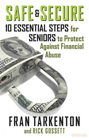 Safe and Secure: 10 Essential Steps for Seniors to Protect Against Financial Abuse - Fran Tarkenton [KSIĄŻKA]