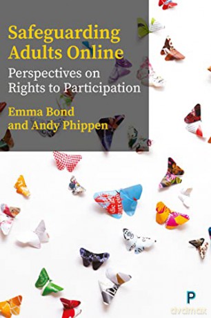 Safeguarding Adults Online: Perspectives on Rights to Participation - Emma Bond [KSIĄŻKA]
