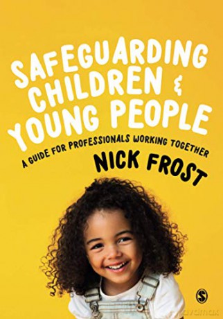 Safeguarding Children and Young People: A Guide for Professionals Working Together - Nick Frost [KSIĄŻKA]