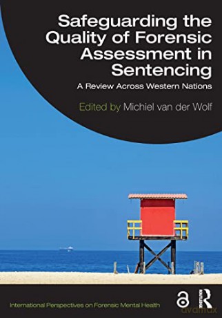 Safeguarding the Quality of Forensic Assessment in Sentencing: A Review Across Western Nations (International Perspectives on Forensic Mental Health) - Michiel Van der Wolf [KSIĄŻKA]