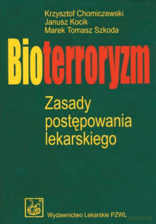 Bioterroryzm - Zasady postępowania lekarskiego - Chomiczewski [KSIĄŻKA]