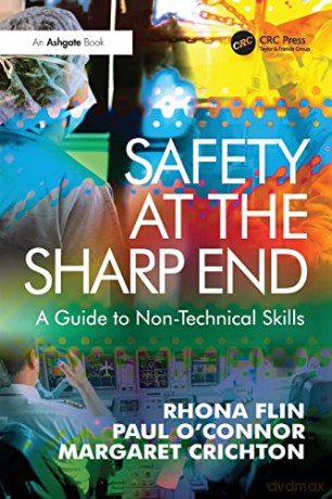 Safety at the Sharp End: A Guide to Non-Technical Skills - Rhona Flin [KSIĄŻKA]
