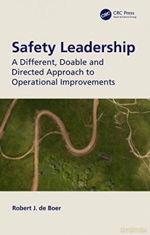 Safety Leadership: A Different, Doable and Directed Approach to Operational Improvements - Robert J. de Boer [KSIĄŻKA]