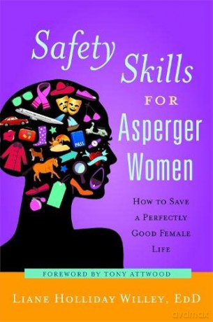 Safety Skills for Asperger Women: How to Save a Perfectly Good Female Life - EdD Liane Holliday Willey [KSIĄŻKA]