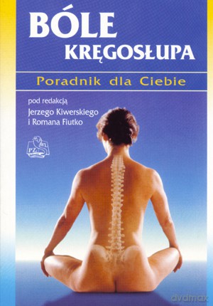 Bóle kręgosłupa - Poradnik dla Ciebie - Kiwerski [KSIĄŻKA]